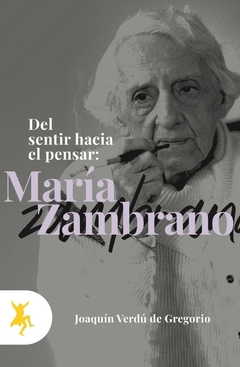Del sentir hacia el pensar: María Zambrano - Joaquín Verdú de Gregorio