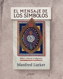 El mensaje de los símbolos. Mitos, culturas y religiones - Manfred Lurker