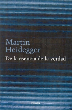 De la esencia de la verdad - Martin Heidegger