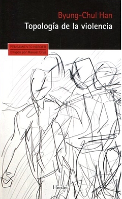 Topologia de la violencia - Byung-Chul Han