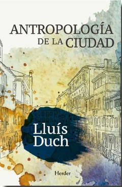 Antropología de la ciudad - Lluís Duch