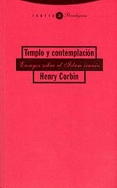 Templo y contemplación. Ensayos sobre el Islam iranio - Henry Corbin