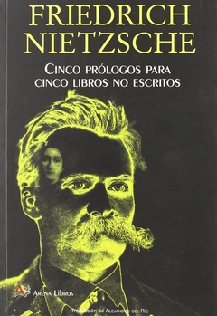 Cinco prologos para cinco libros no escritos - Friedrich Nietzsche - comprar online