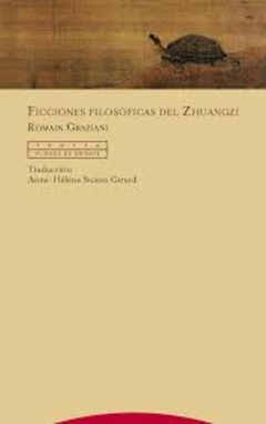 Ficciones filosoficas del Zhuangzi - Romain Grazian