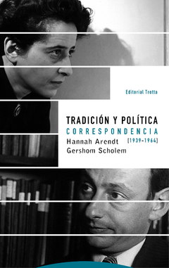 Tradicion y politica. Correspondencia Arendt - Scholem 1939-1964