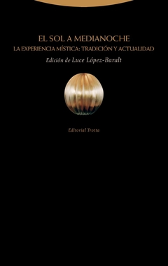 El sol a medianoche. La experiencia mística: tradición y actualidad - Luce López-Baralt
