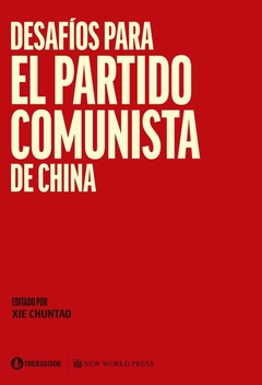 Desafíos para el partido comunista de China - Chuntao Xie