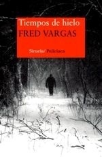 Tiempos de hielo - Fred Vargas