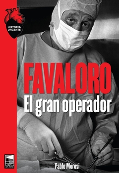 Favaloro. El gran operador - Pablo Morosi