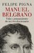 MANUEL BELGRANO. Vida y pensamiento de un revolucionario.