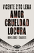 Amor, crueldad, locura - Vicente Zito Lima