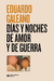 Días y noches de amor y de guerra - Eduardo Galeano (edición 2021)
