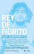 Rey de Fiorito. Crónicas políticas y sociales de Maradona - VV/AA