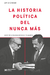 La historia política del Nunca Más - Emilio Crenzel