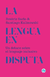 La lengua en disputa. Un debate sobre el lenguaje inclusivo - Beatriz Sarlo