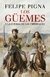 Los Güemes - Felipe Pigna