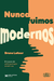 Nunca fuimos modernos (edición 2022) - Bruno Latour