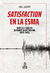 Satisfaction en la ESMA: Música y sonido durante la última dictadura (1976-1983) - Abel Gilbert