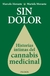 Sin dolor Historias íntimas del cannabis medicinal - Marcelo Morante y Mariela Morante