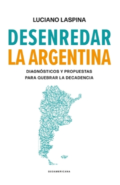 desenredar la argentina (mp) - luciano laspina