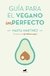 Guia para el vegano (im)perfecto -martinez canal, m-v & r