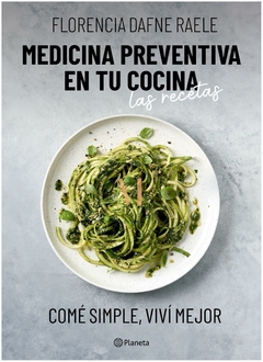 medicina preventiva en tu cocina. las recetas - florencia raele