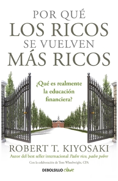 por qué los ricos se vuelven más ricos - robert t. Kiyosaki