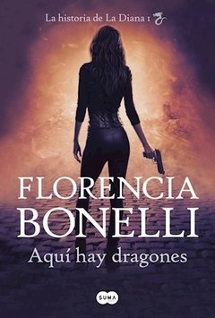 Aqui hay dragones. la diana 1 - Florencia Bonelli -