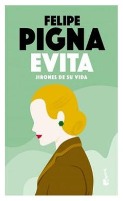 evita. jirones de su vida - felipe pigna