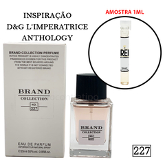 Amostra 1ml - Inspiração D&G Anthology L' Imperatrice - 227