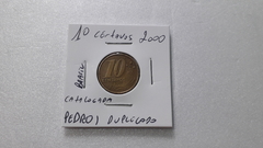 Moeda de 10 Centavos de 2000 Aço Banhado de Bronze ( Pedro I DUPLO ) Catalogada SC 02 na internet