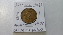 Moeda de 25 Centavos de 2013 Aço Banhado de Bronze CENTAVO DUPLO Catalogada RG 05 na internet