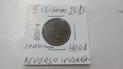 Moeda de 5 Centavos de 2013 Aço Inox Banhado de Cobre Reverso Invertido HE 01 na internet