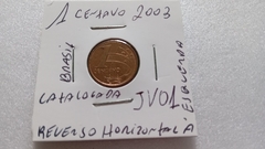 Moeda de 1 Centavo de 2003 Aço Banhado de Cobre Reverso Horizontal à Esquerda Catalogada JV 01