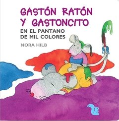 GASTON RATON Y GASTONCITO EN EL PANTANO DE MIL COLORES