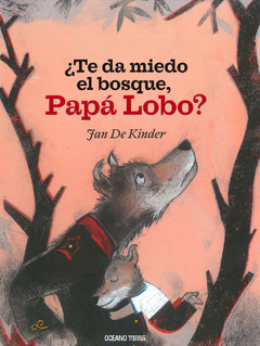 ¿TE DA MIEDO EL BOSQUE PAPÁ LOBO?