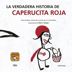 LA VERDADERA HISTORIA DE CAPERUCITA ROJA -BATA-
