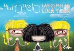 PURO PELO - LAS GEMELAS LOLA Y LILA