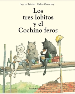 LOS TRES LOBITOS Y EL COCHINO FEROZ