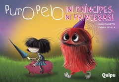 PURO PELO - ¡NI PRÍNCIPES, NI PRINCESAS!