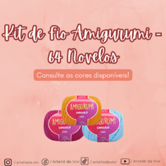 Kit de Fio Amigurumi - 64 Novelos - CONSULTE DISPONIBILIDADE