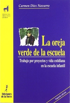 La Oreja verde de la escuela: trabajo por proyectos y vida cotidiana en la escuela infantil