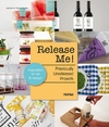 Release Me! Previously Unreleased Projects: Inspiration for Art & Design