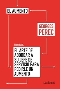 El aumento (seguido de) El arte de abordar a su jefe de servicios para pedirle un aumento