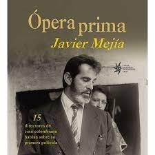 Opera prima: 15 directores de cine colombiano hablan sobre su primera pelicula