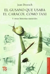 El gusano que usaba el caracol como taxi y otras historias naturales