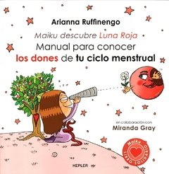 Maiku descubre luna roja: Manual para conocer los dones de tu ciclo mestrual