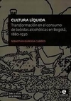 Cultura líquida: Transformación en el consumo de bebidas alcohólicas en Bogotá 1880 - 1930
