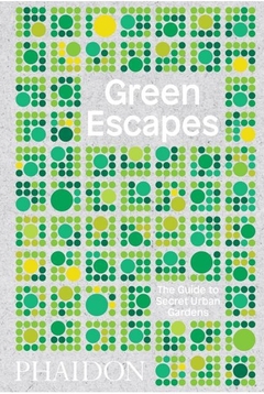 Green scapes: the guide to secret urban gardens