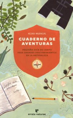 Cuaderno de aventuras: Pequeña guía de campo para grandes descubrimientos en la naturaleza